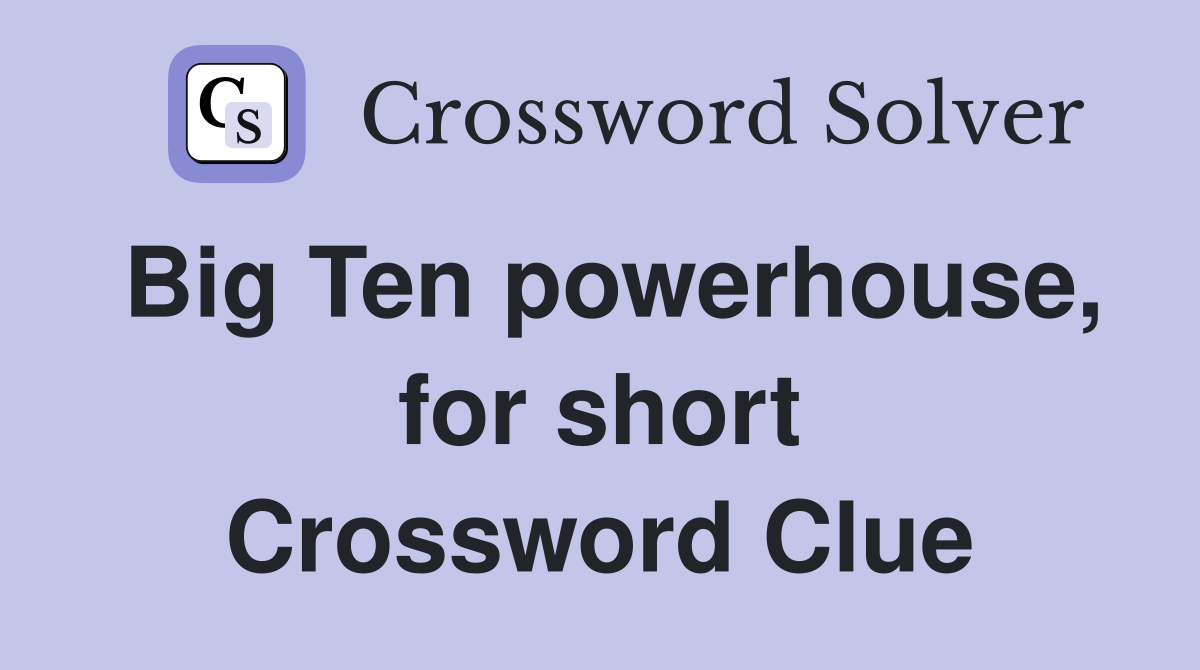 Big Ten powerhouse, for short Crossword Clue