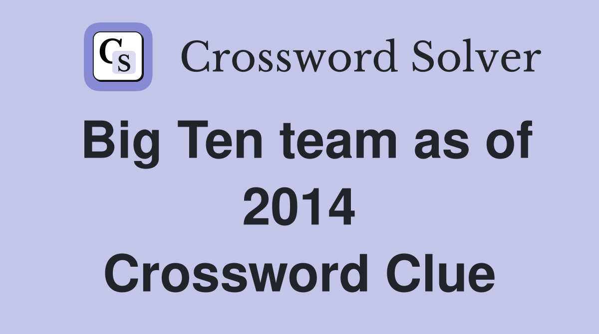 Big Ten team as of 2014 Crossword Clue