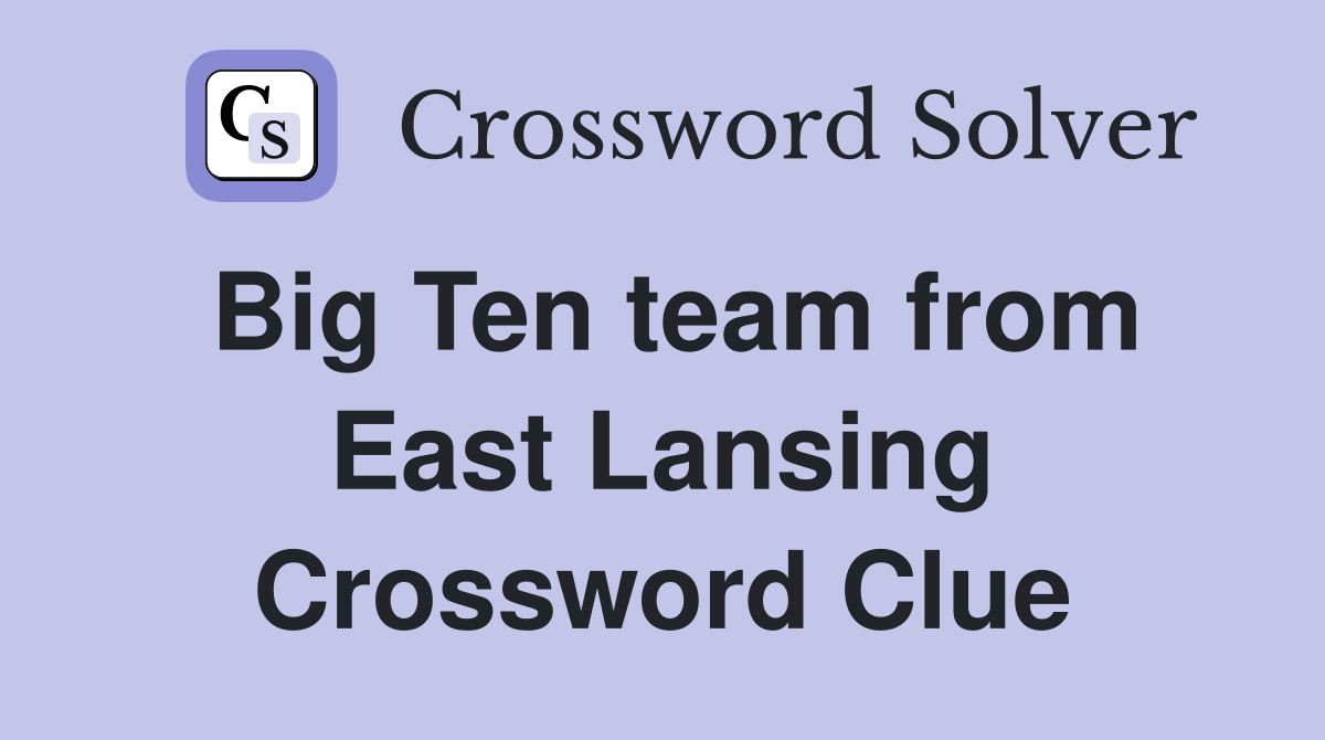Big Ten team from East Lansing Crossword Clue