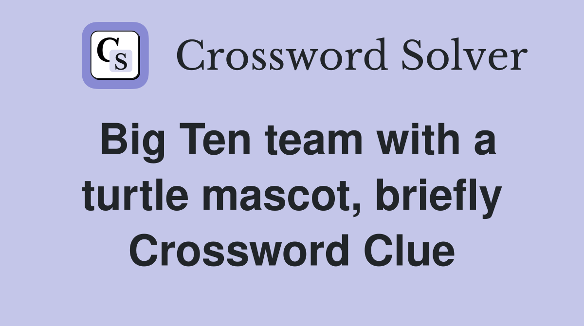 Big Ten team with a turtle mascot, briefly Crossword Clue