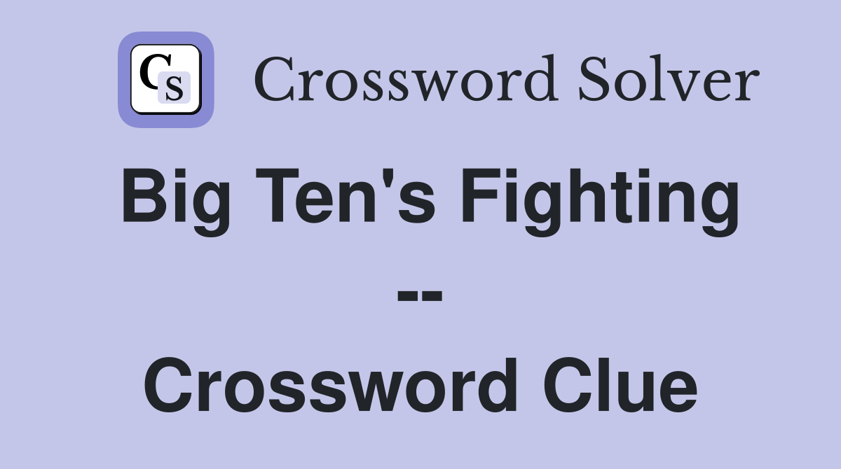 Big Ten's Fighting -- Crossword Clue