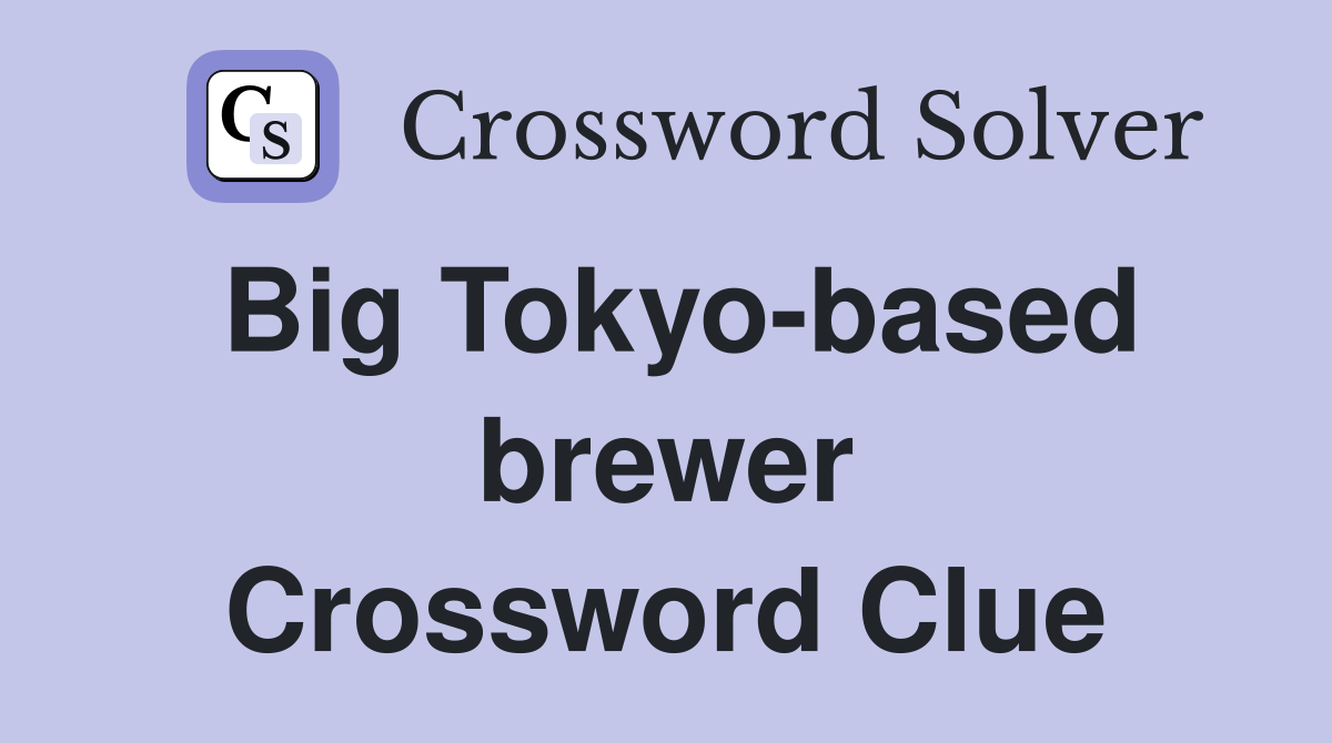 Big Tokyo-based brewer Crossword Clue