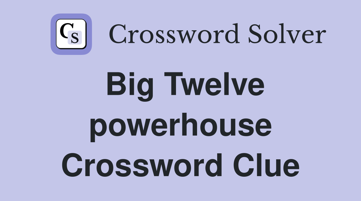 Big Twelve powerhouse Crossword Clue