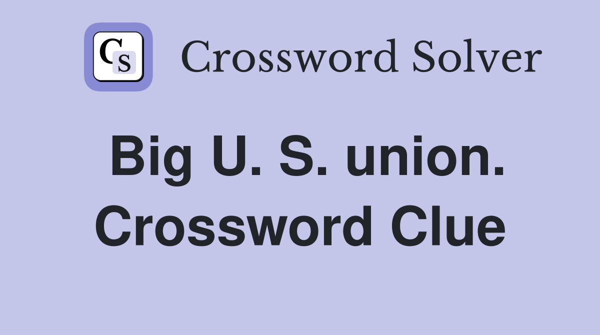 Big U. S. union. Crossword Clue