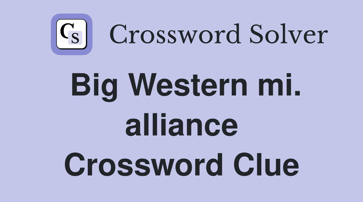 Big Western mi. alliance Crossword Clue