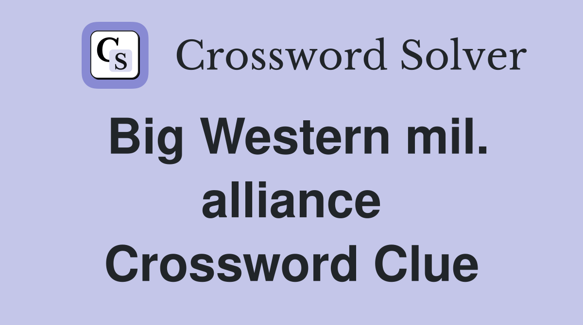 Big Western mil. alliance Crossword Clue