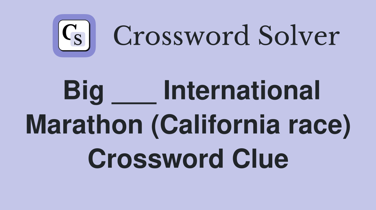 Big ___ International Marathon (California race) Crossword Clue