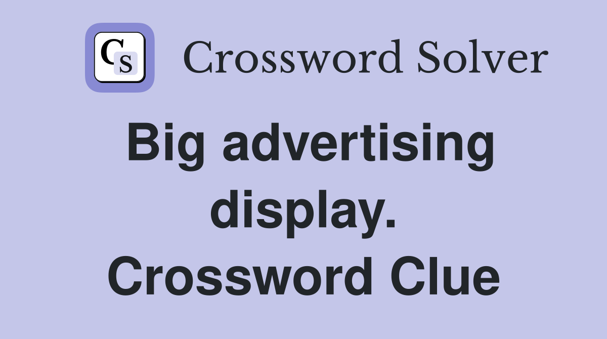 Big advertising display. Crossword Clue