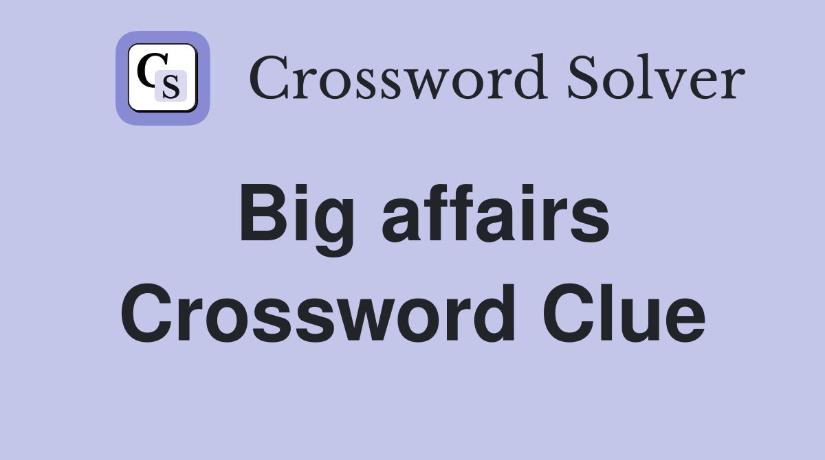 Big affairs Crossword Clue