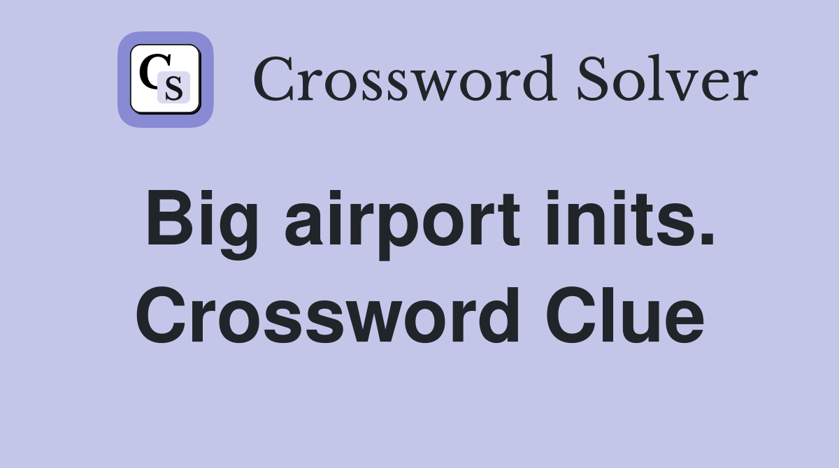 Big airport inits. Crossword Clue
