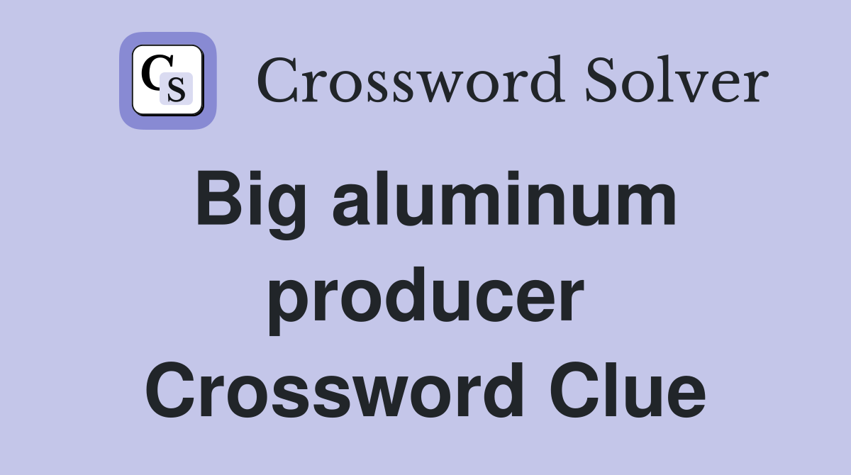 Big aluminum producer Crossword Clue
