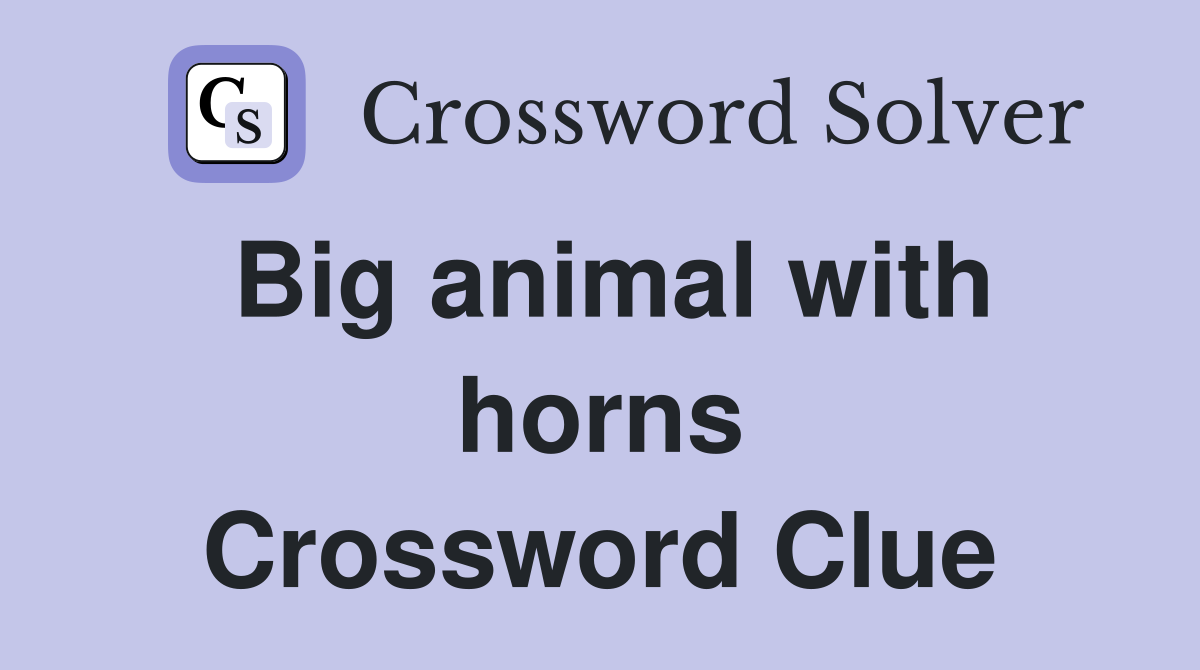 Big animal with horns Crossword Clue