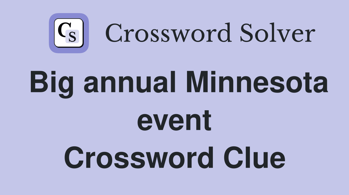 Big annual Minnesota event Crossword Clue