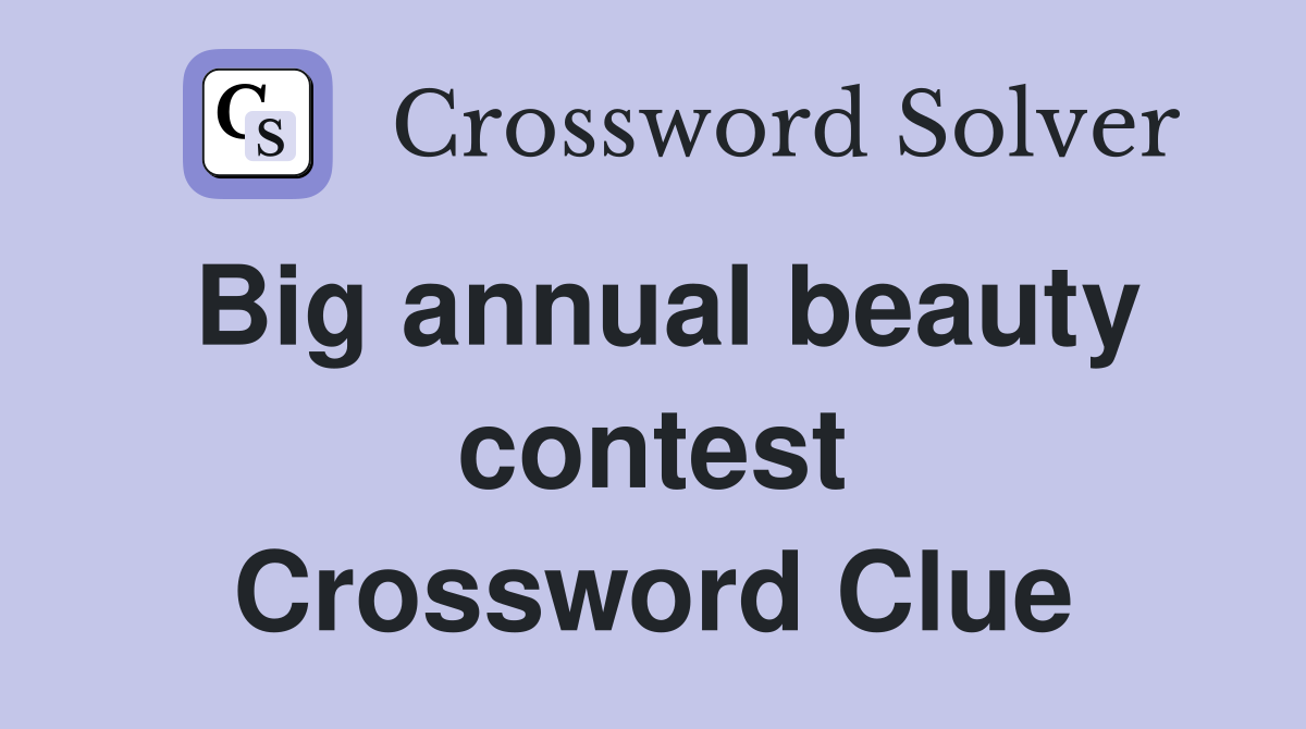 Big annual beauty contest Crossword Clue