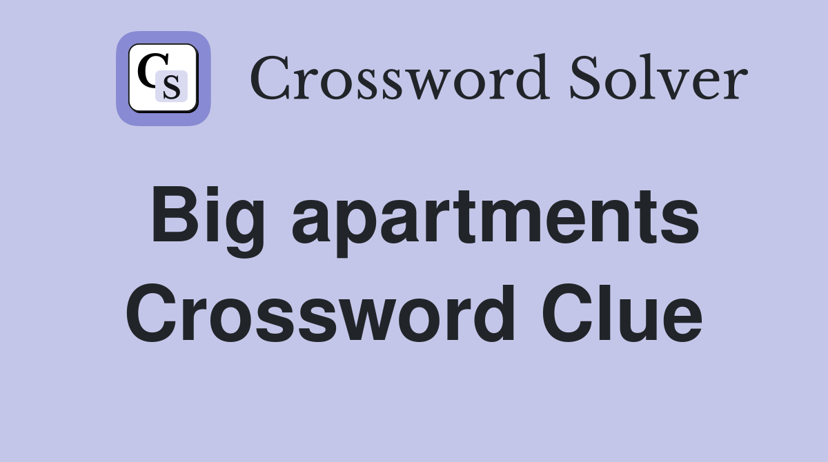 Big apartments Crossword Clue