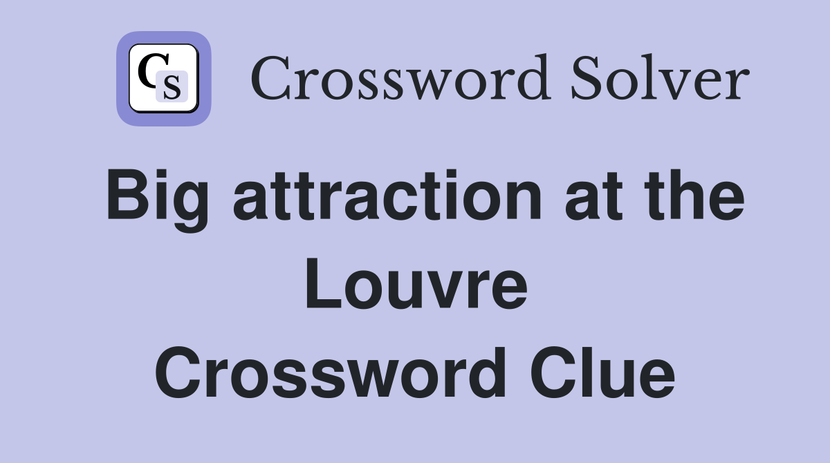 Big attraction at the Louvre Crossword Clue