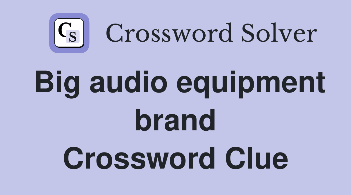Big audio equipment brand Crossword Clue