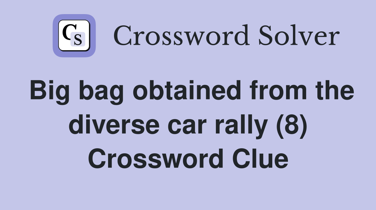 Big bag obtained from the diverse car rally (8) Crossword Clue