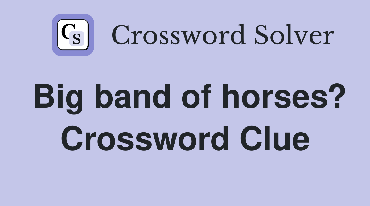 Big band of horses? Crossword Clue