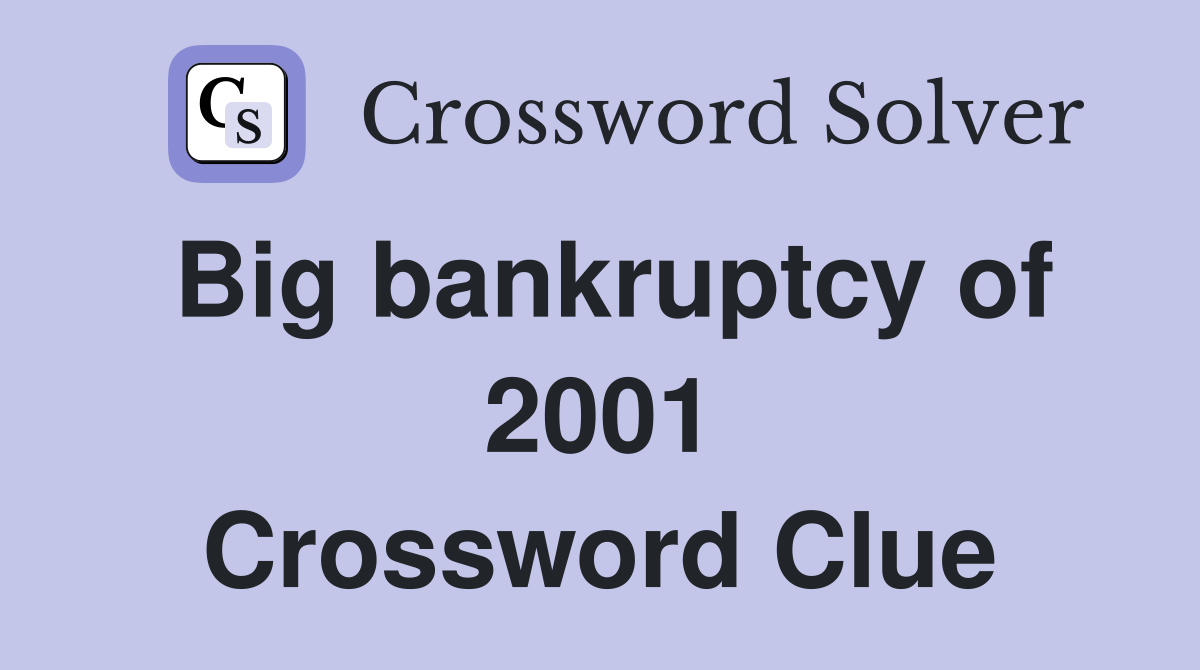Big bankruptcy of 2001 Crossword Clue