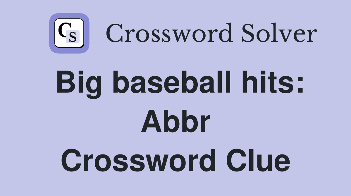 Big baseball hits: Abbr Crossword Clue