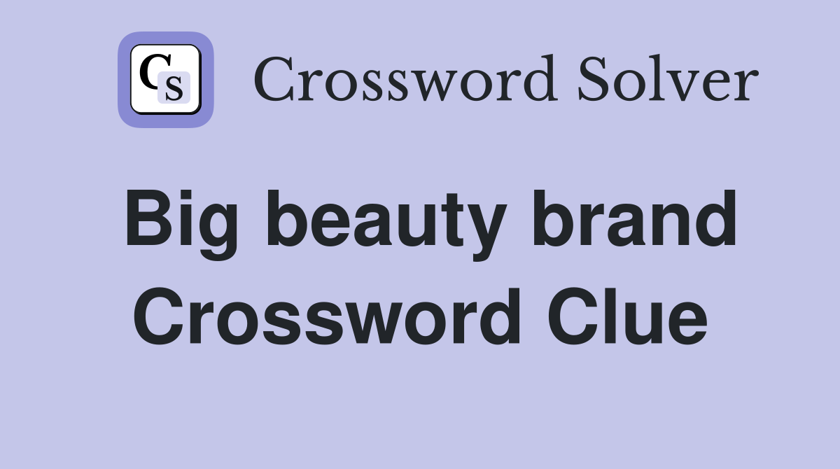 Big beauty brand Crossword Clue
