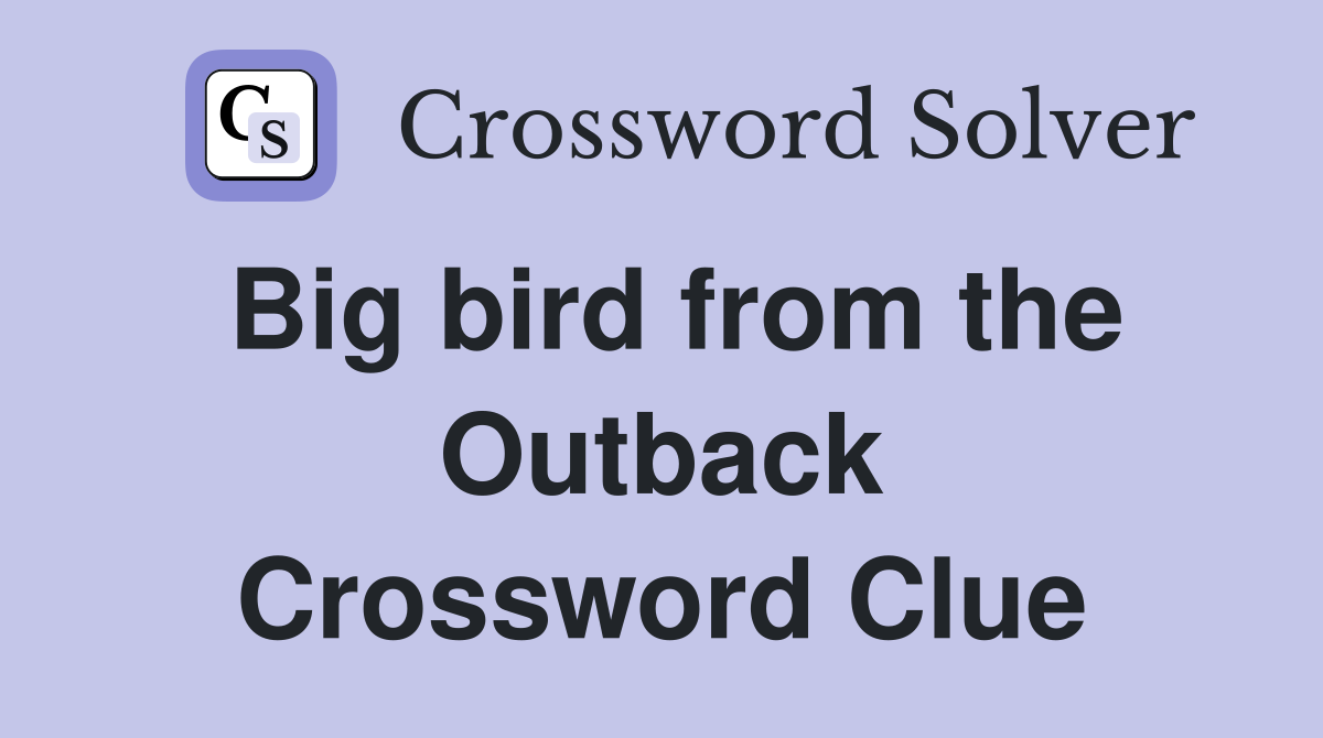 Big bird from the Outback Crossword Clue