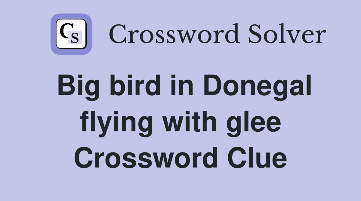 Big bird in Donegal flying with glee Crossword Clue
