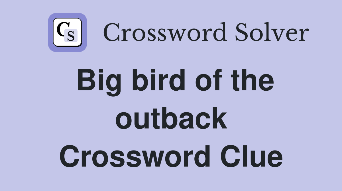 Big bird of the outback Crossword Clue