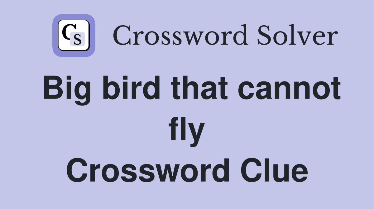 Big bird that cannot fly Crossword Clue