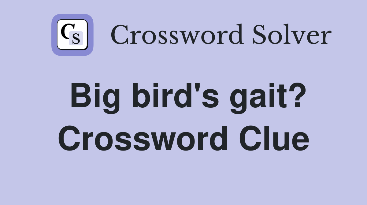 Big bird's gait? Crossword Clue