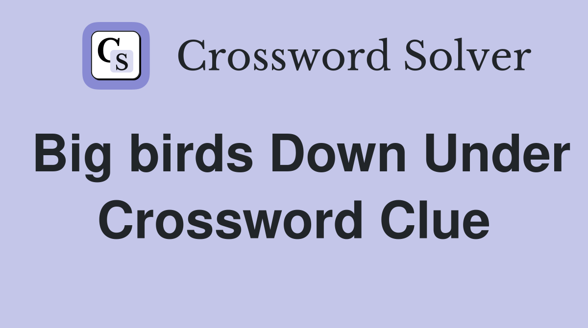 Big birds Down Under Crossword Clue