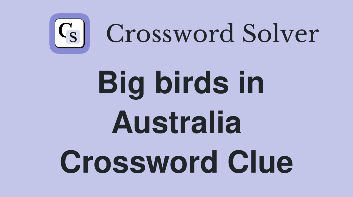 Big birds in Australia Crossword Clue