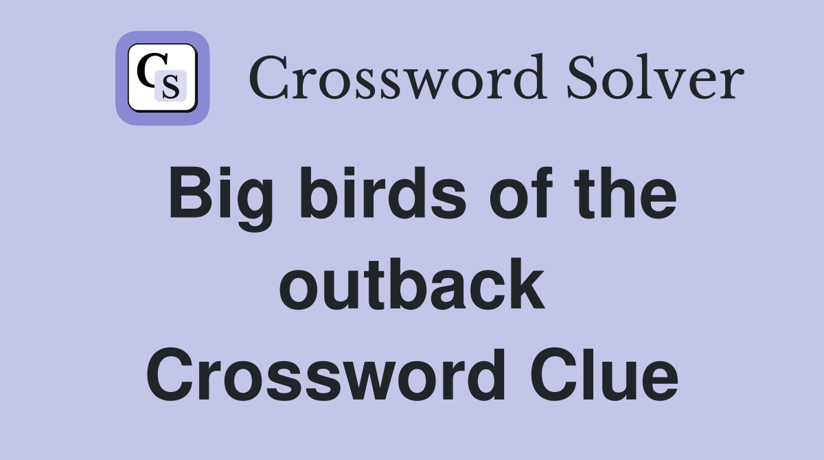 Big birds of the outback Crossword Clue
