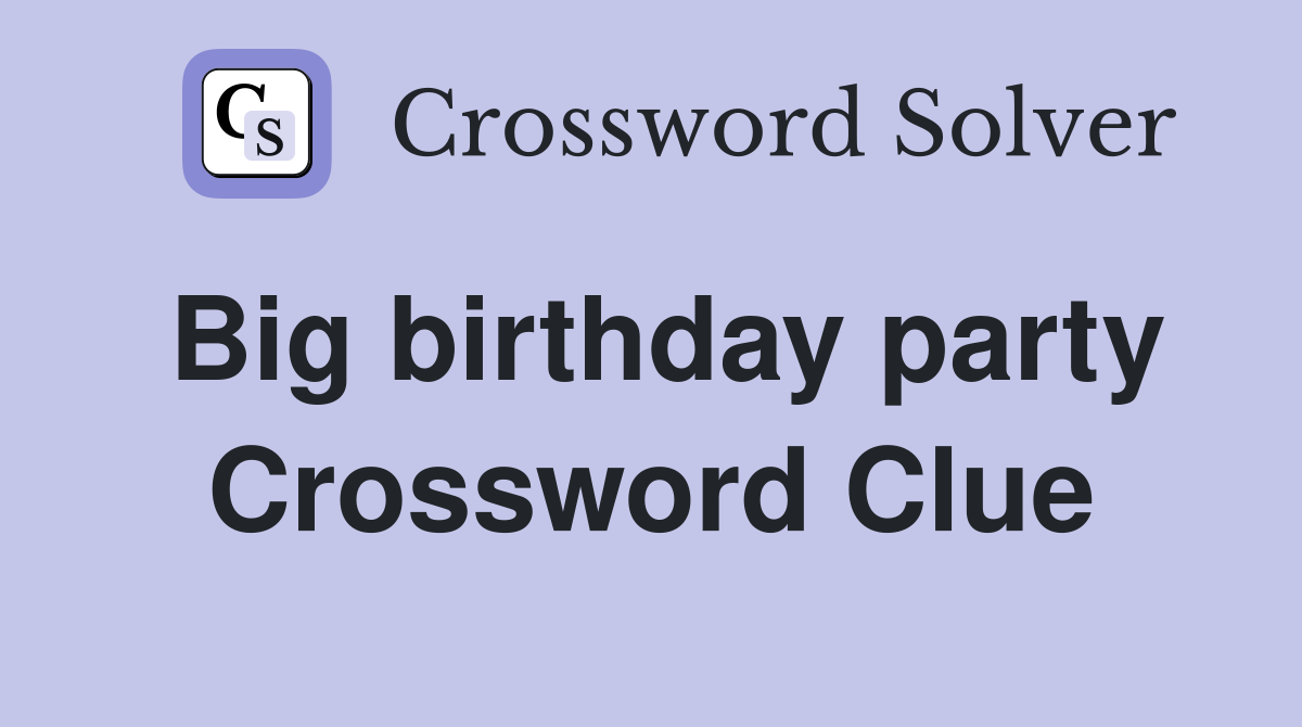 Big birthday party Crossword Clue