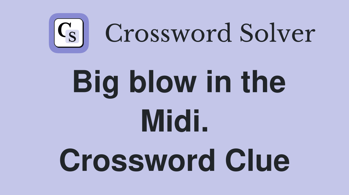 Big blow in the Midi. Crossword Clue
