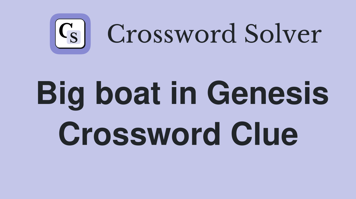 Big boat in Genesis Crossword Clue