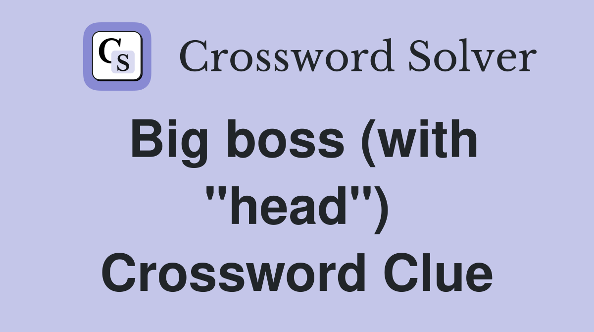 Big boss (with "head") Crossword Clue