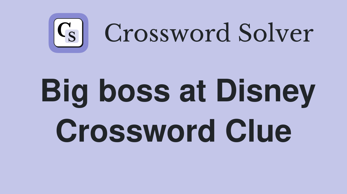 Big boss at Disney Crossword Clue