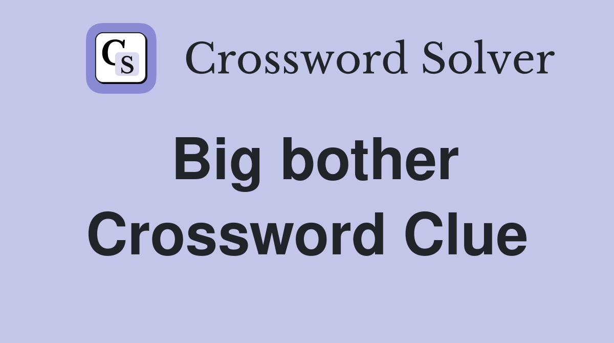 Big bother Crossword Clue