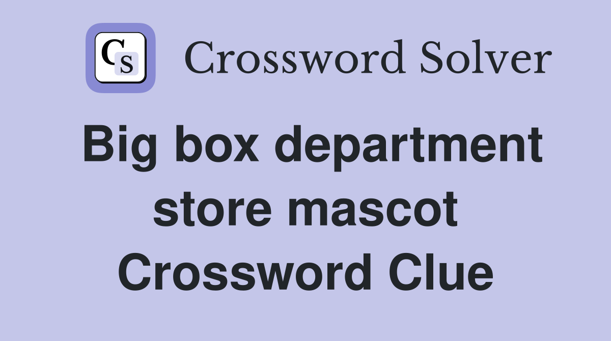 Big box department store mascot Crossword Clue