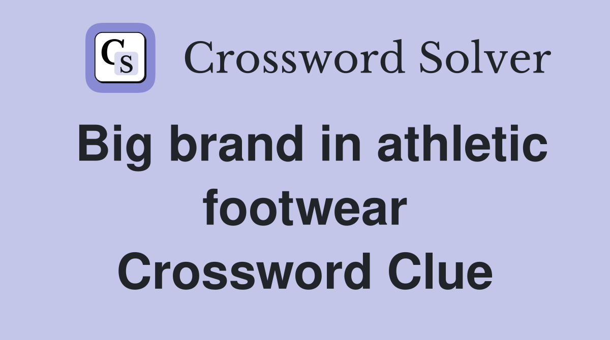 Big brand in athletic footwear Crossword Clue