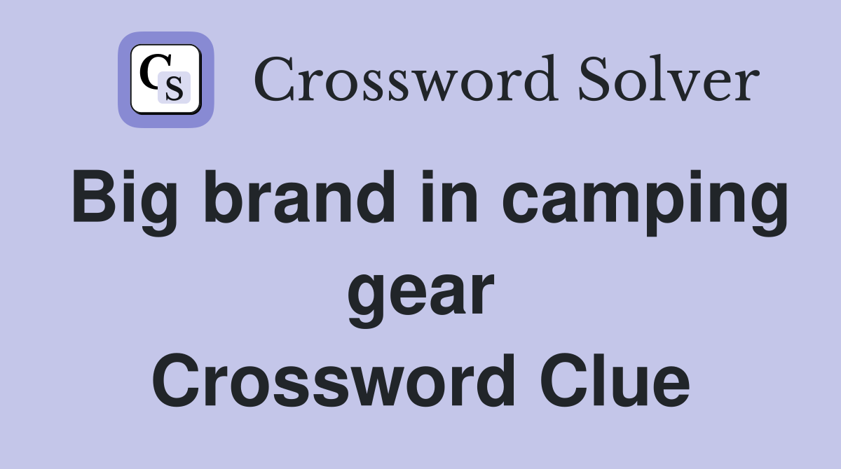 Big brand in camping gear Crossword Clue