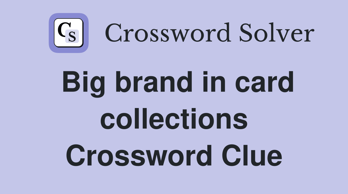 Big brand in card collections Crossword Clue