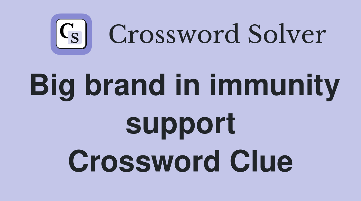 Big brand in immunity support Crossword Clue