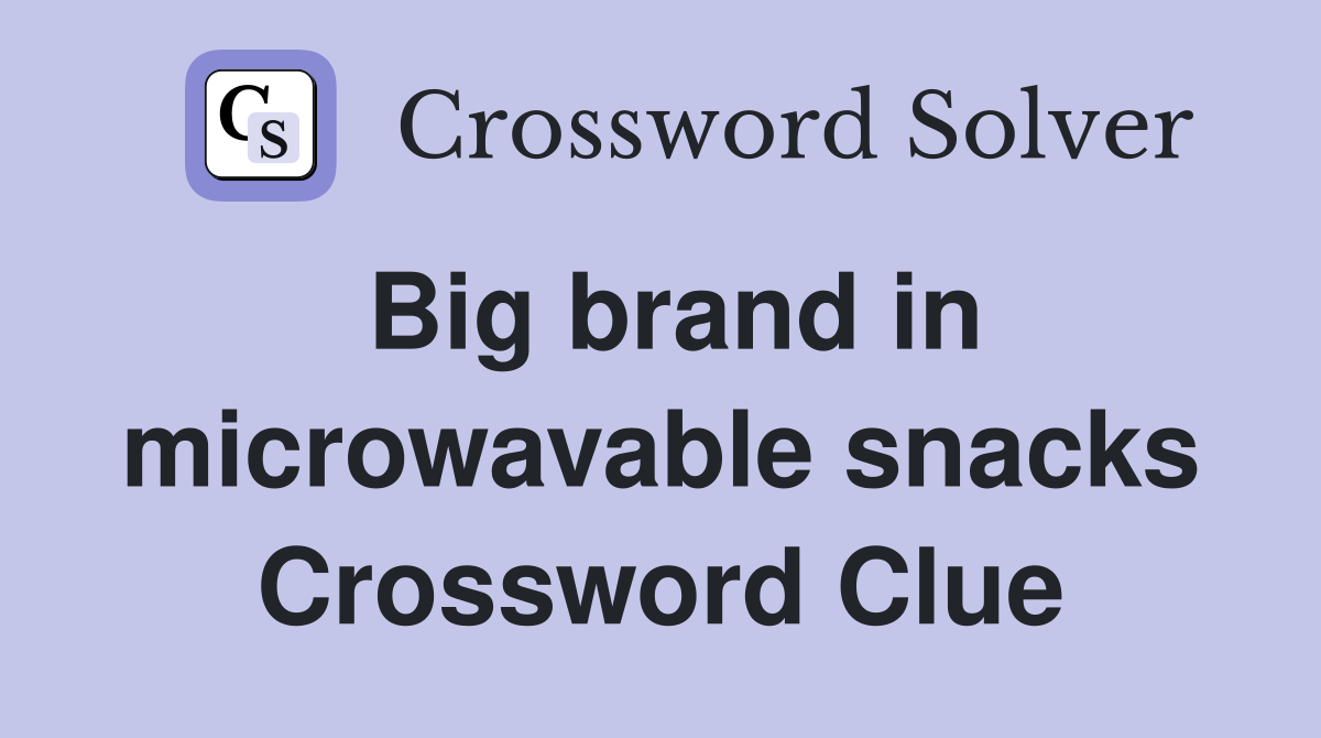 Big brand in microwavable snacks Crossword Clue