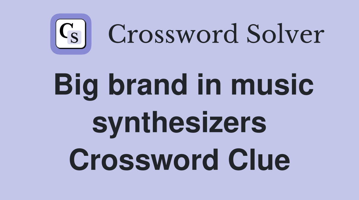 Big brand in music synthesizers Crossword Clue