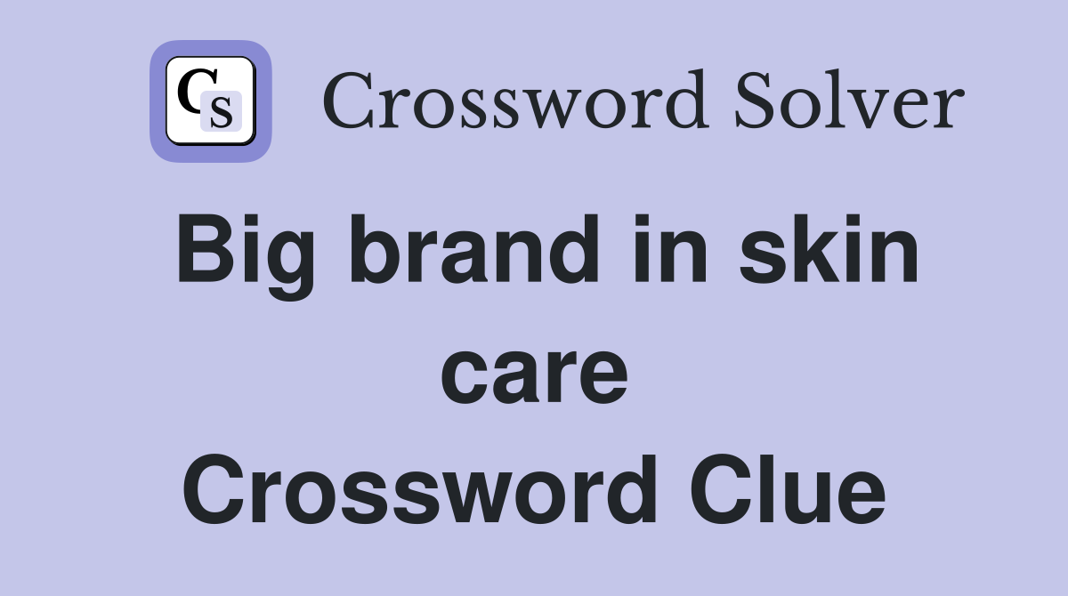 Big brand in skin care Crossword Clue