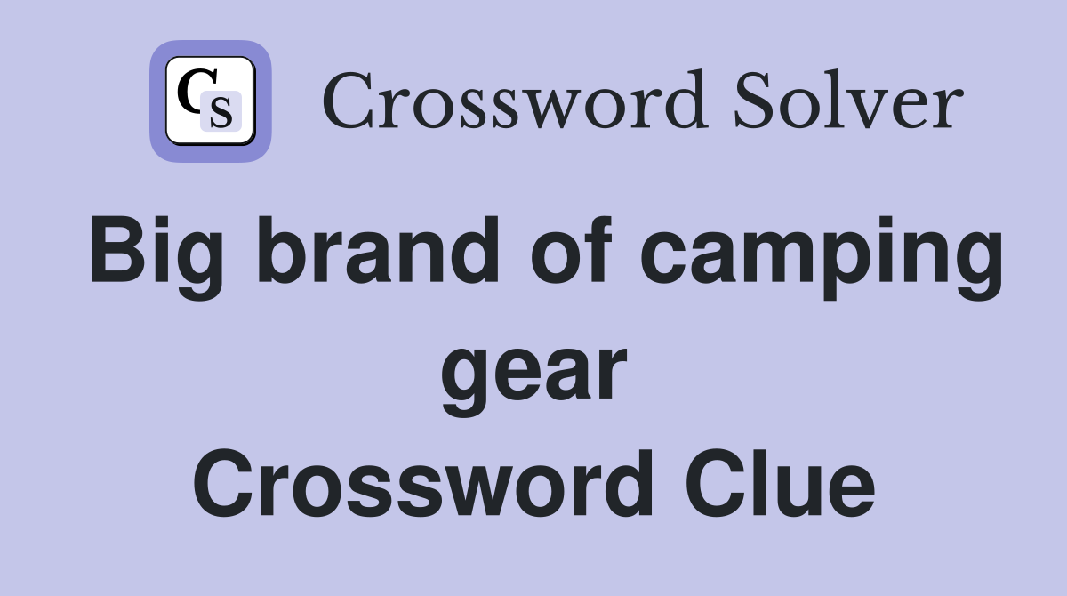 Big brand of camping gear Crossword Clue