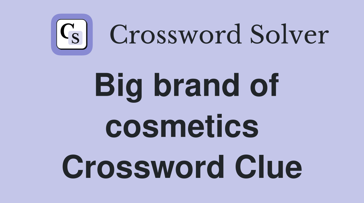 Big brand of cosmetics Crossword Clue